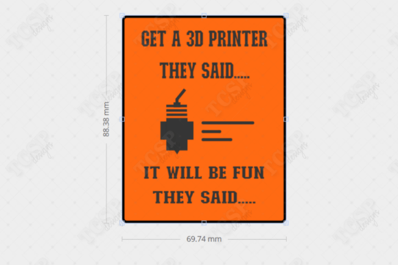 Get a Printer They Said 3D Printed Sign